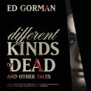 Different Kinds of Dead, and Other Tales Audiobook