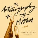 The Autobiography of My Mother Audiobook
