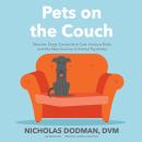 Pets on the Couch: Neurotic Dogs, Compulsive Cats, Anxious Birds, and the New Science of Animal Psyc Audiobook