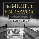 The Mighty Endeavor: American Armed Forces in the European Theater in World War II Audiobook