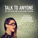Talking to Anyone: Tips for Socializing & Developing Charisma Audiobook