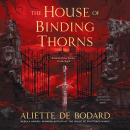 The House of Binding Thorns: A Dominion of the Fallen Novel Audiobook
