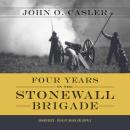 Four Years in the Stonewall Brigade Audiobook
