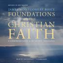 Foundations of the Christian Faith, Revised in One Volume : A Comprehensive & Readable Theology Audiobook