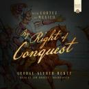 By Right of Conquest: With Cortez in Mexico Audiobook