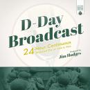 D-Day Broadcast: 24-Hour Continuous Broadcast Day on June 6, 1944 Audiobook