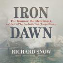 Iron Dawn: The Monitor, the Merrimack, and the Civil War Sea Battle That Changed History Audiobook