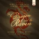 The Dragon and the Raven: The Days of King Alfred and the Viking Invasion