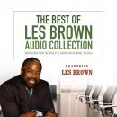 The Best of Les Brown Audio Collection: Inspiration from the World's Leading Motivational Speaker Audiobook