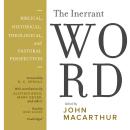 The Inerrant Word: Biblical, Historical, Theological, and Pastoral Perspectives Audiobook