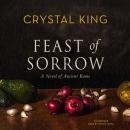 Feast of Sorrow: A Novel of Ancient Rome Audiobook