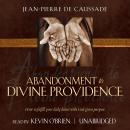 Abandonment to Divine Providence: How to Fulfill Your Daily Duties with God-given Purpose Audiobook