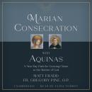 Marian Consecration with Aquinas: A Nine Day Path for Growing Closer to the Mother of God Audiobook