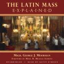 The Latin Mass Explained Audiobook