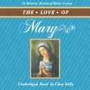 The Love of Mary: Readings From the Month of May Audiobook