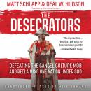 The Desacrators: Defeating the Cancel Culture Mob and Reclaiming One Nation Under God Audiobook