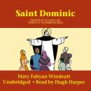 Saint Dominic: Preacher of the Rosary and Founder of the Dominican Order Audiobook