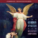 The Guardian Angels: Our Heavenly Companions Audiobook