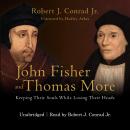 John Fisher and Thomas More: Keeping Their Souls While Losing Their Heads Audiobook