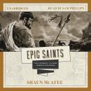 Epic Saints: Wild, Wonderful, and Weird Stories of God’s Heroes Audiobook