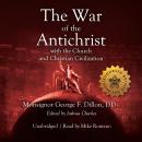 The War of the Antichrist with the Church and Christian Civilization Audiobook