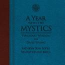 A Year with the Mystics: Visionary Wisdom for Daily Living Audiobook