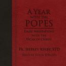 A Year with the Popes: Daily Meditations with the Vicar of Christ Audiobook