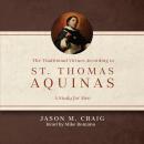 The Traditional Virtues According to St. Thomas Aquinas: A Study for Men Audiobook