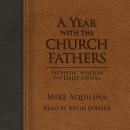 A Year With the Church Fathers: Patristic Wisdom for Daily Living Audiobook