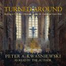 Turned Around: Replying to Common Objections Against the Traditional Latin Mass Audiobook