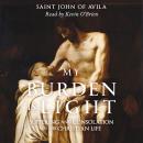 My Burden Is Light: Suffering and Consolation in the Christian Life Audiobook