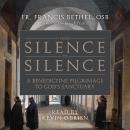 From Silence to Silence: A Benedictine Pilgrimage to God’s Sanctuary Audiobook