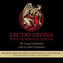Lectio Divina with the Spiritual Masters: The Gospel of Matthew with St. John Chrysostom Audiobook