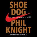 Shoe Dog: A Memoir by the Creator of Nike, Phil Knight