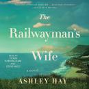 The Railwayman's Wife: A Novel Audiobook