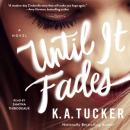 Until it Fades: A Novel Audiobook
