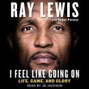 I Feel Like Going On: Life, Game, and Glory, Ray Lewis, Daniel Paisner