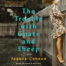 The Trouble with Goats and Sheep: A Novel Audiobook