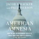 American Amnesia: How the War on Government Led Us to Forget What Made America Rich Audiobook