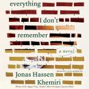 Everything I Don't Remember: A Novel Audiobook