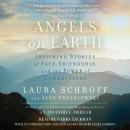 Angels on Earth: Inspiring Stories of Fate, Friendship, and the Power of Connections Audiobook