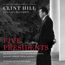 Five Presidents: My Extraordinary Journey with Eisenhower, Kennedy, Johnson, Nixon, and Ford