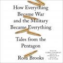 How Everything Became War and the Military Became Everything: Tales from the Pentagon Audiobook