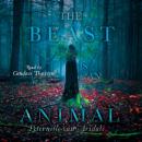 The Beast Is an Animal Audiobook