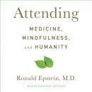 Attending: Medicine, Mindfulness, and Humanity Audiobook