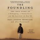 Foundling: The True Story of a Kidnapping, a Family Secret, and My Search for the Real Me, Paul Joseph Fronczak