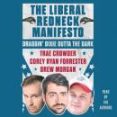 The Liberal Redneck Manifesto: Draggin' Dixie Outta the Dark Audiobook