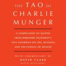 Tao of Charlie Munger: A Compilation of Quotes from Berkshire Hathaway's Vice Chairman on Life, Busi Audiobook