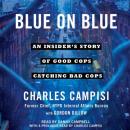 Blue on Blue: An Insider's Story of Good Cops Catching Bad Cops, Charles Campisi