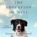 Education of Will: A Mutual Memoir of a Woman and Her Dog, Patricia B. McConnell